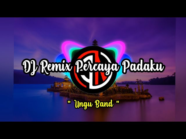 DJ PERCAYA PADAKU - UNGU BAND | FULL BASS class=