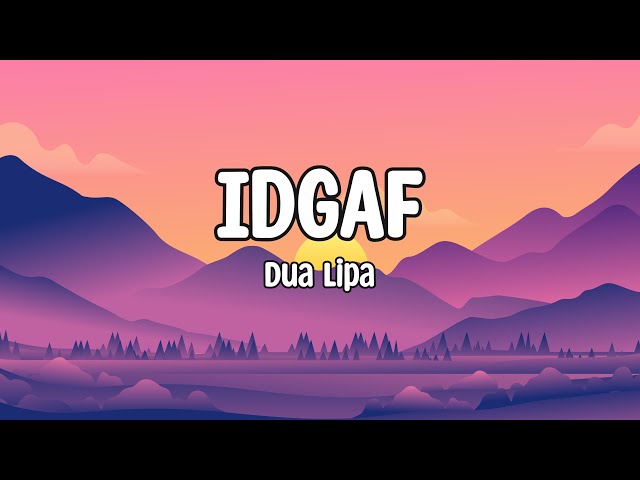 Dua Lipa - IDGAF  (Lyrics) class=