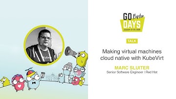 Making virtual machines cloud native with KubeVirt | Marc Sluiter