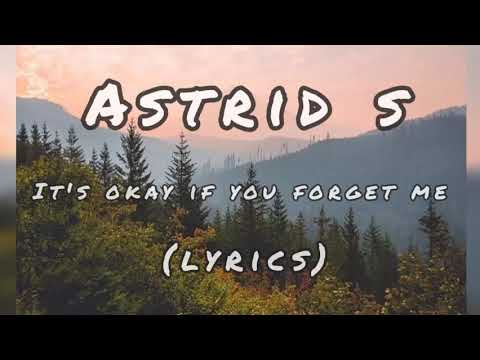 ASTRID S - ITS OK IF YOU FORGET ME (LYRICS)