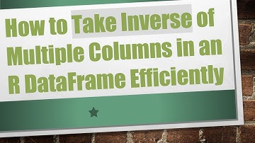 How to Take Inverse of Multiple Columns in an R DataFrame Efficiently