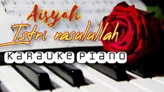 AISHAH ISTRI RASULULLAH  Karauke Piano HD Audio