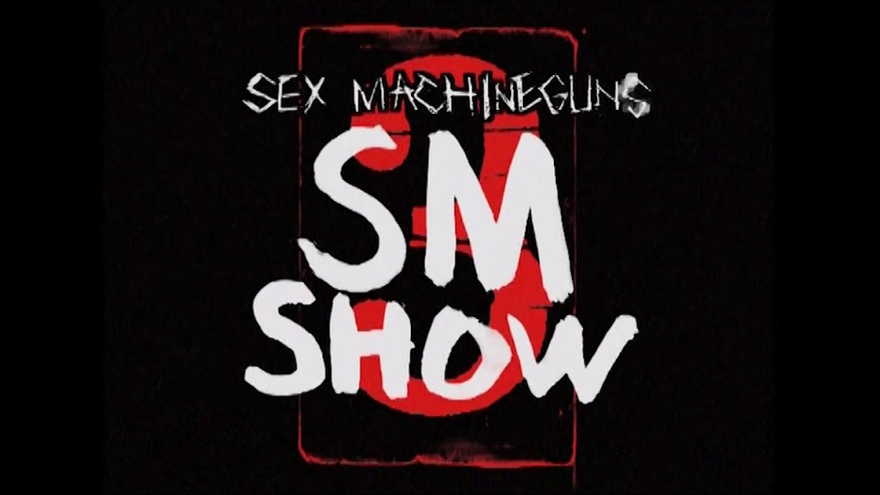 SEX MACHINEGUNS - SM SHOW 3 Full Live Documentary [HD 1440p 60fps