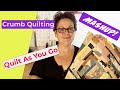 Crumb Quilting / Quilt as you Go