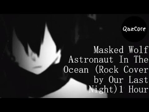 Masked Wolf - Astronaut In The Ocean (Rock Cover by Our Last Night) 1Hour