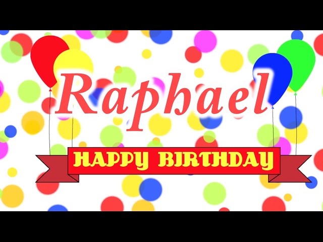 Happy Birthday Raphael Song