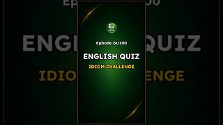 Idiom English Quiz – Episode 26 / 100 | Road to Idiom Mastery -  EnglishJumpstart