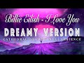 Billie Eilish I Love You SLOWED REVERB Dreamy Version Billie Eilish I Love You SLOWED REVERB Dreamy Version