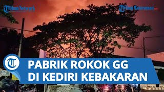 Detik-detik Pabrik Rokok Gudang Garam di Kediri Kebakaran, Terdengar 3 Kali Ledakan