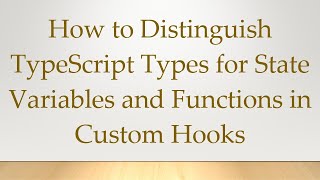 How to Distinguish TypeScript Types for State Variables and Functions in Custom Hooks