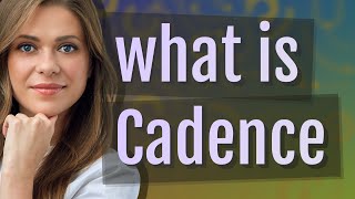Cadence | meaning of Cadence