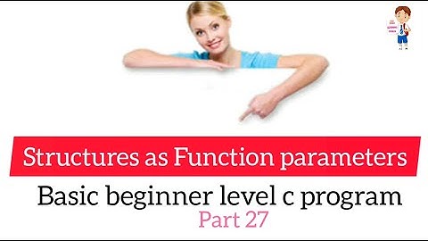 structures as Function parameters C basic beginner level program part 27 ELG