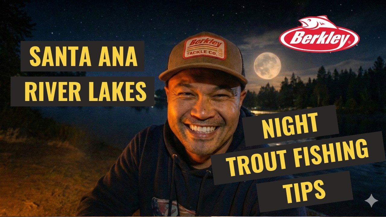NIGHT FISHING FOR TROUT - SANTA ANA RIVER LAKES