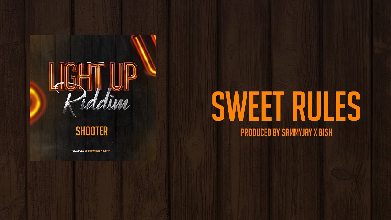 Shooter - Sweet Rules [Light Up Riddim Vol 2] Produced By Sammyjay ...