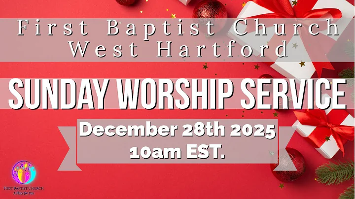 Sunday Worship | December 28th 2025 | First Baptist Church West Hartford