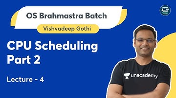 CPU Scheduling: Part 2 | Lecture 4 | OS Brahmastra Batch | Vishvadeep Gothi