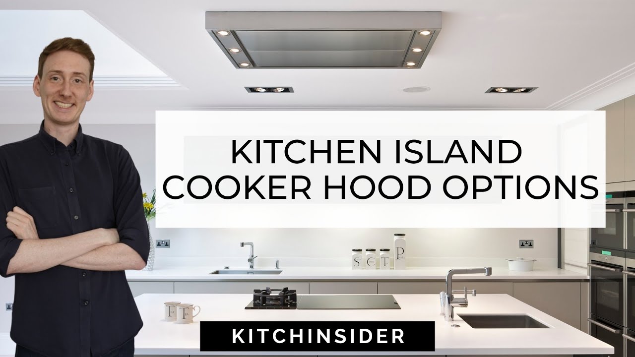 KITCHEN ISLAND COOKER HOODS | WHAT ARE YOUR OPTIONS? - YouTube