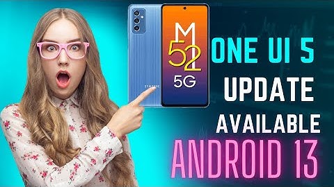 Samsung Galaxy M52 5g Got New One Ui 5.0 Upgrade based On Android 13| Samsung Update