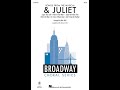 Songs from the Musical "&amp; Juliet" (SATB Choir) - Arranged by Mac Huff