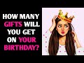 HOW MANY GIFTS WILL YOU GET ON YOUR BIRTHDAY? Quiz Personality Test - Pick One Magic Quiz