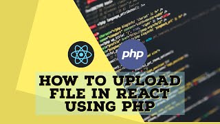 How to Upload File in React using PHP