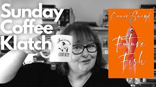 Sunday Coffee Klatch: The goodbye people, The Birthday Party, Future Fish @AnnNovella