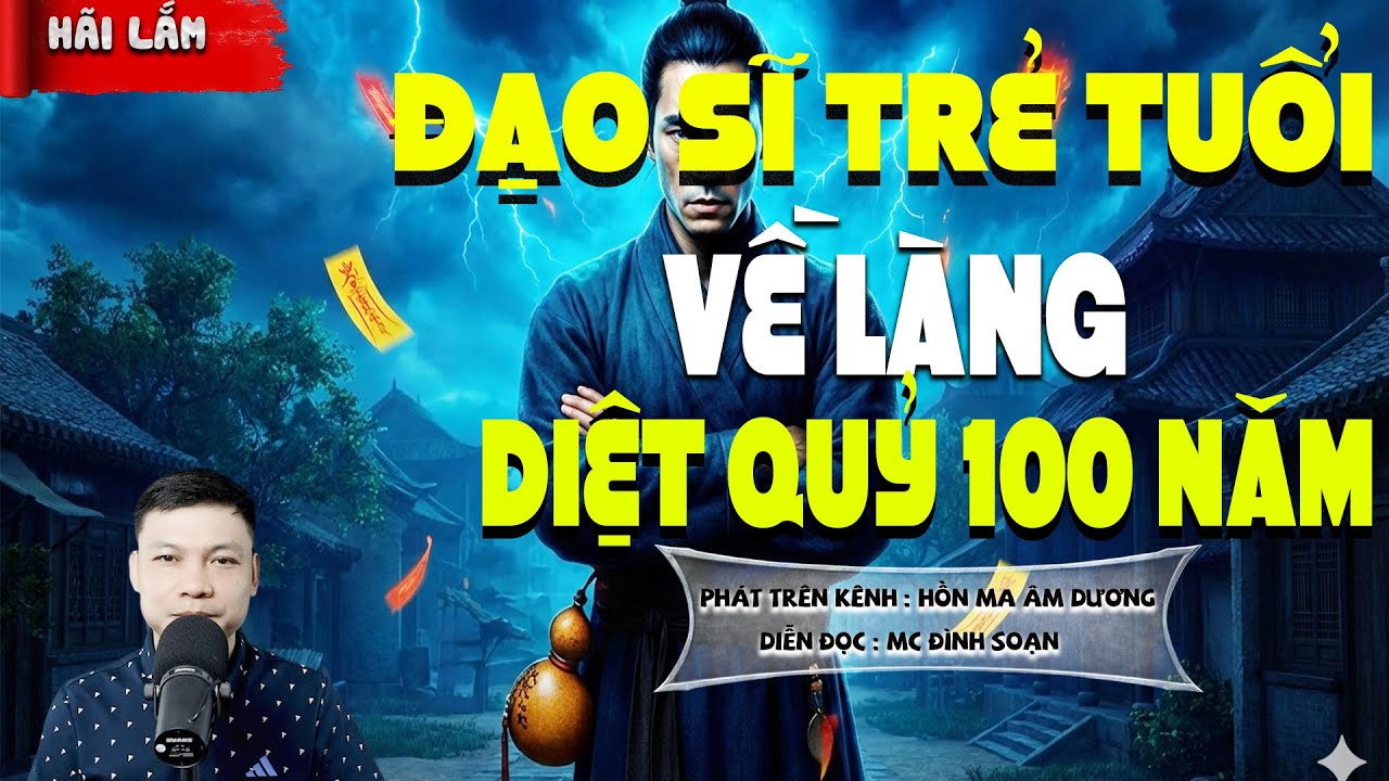 TRUYỆN MA: ĐẠO SĨ TRẺ TUỔI VỀ LÀNG DIỆT QUỶ 100 NĂM l  CHUYỆN MA HAY NHẤT 2025 -MC ĐÌNH SOẠN