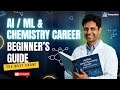 AI/ML and Chemistry Career: Beginner&rsquo;s Guide | Everything You Need to Know