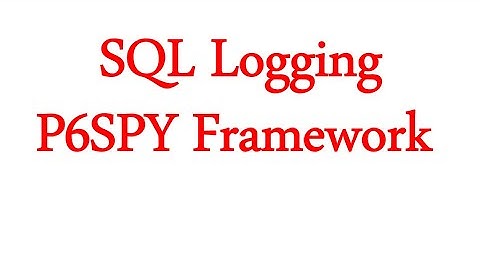 P6Spy Framework for Logging java Sql Statement