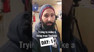 Trying to make a living from YouTube day 1