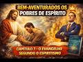 Cap. 7 - Bem-aventurados os pobres de espírito - Evangelho Segundo o Espiritismo