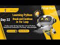 Day-22 || Mastering for Loops in Python with break, continue, and Logic-Based Problems