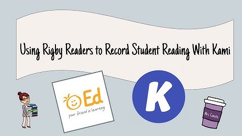 Using Rigby Readers to Record Student Reading With Kami