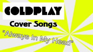 Coldplay Cover   Always In My Head  From Coldplays Album Ghost Stories