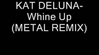 Kat Deluna - Whine Up (Metal Remix)