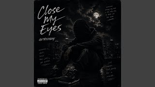 Close My Eyes - Getrichzay
