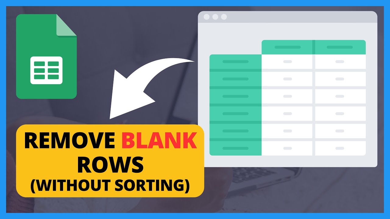 Remove Blank Rows in Google Sheets Without Sorting | Quick & Easy ...