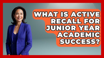 What Is Active Recall For Junior Year Academic Success? - Junior Year Jumpstart