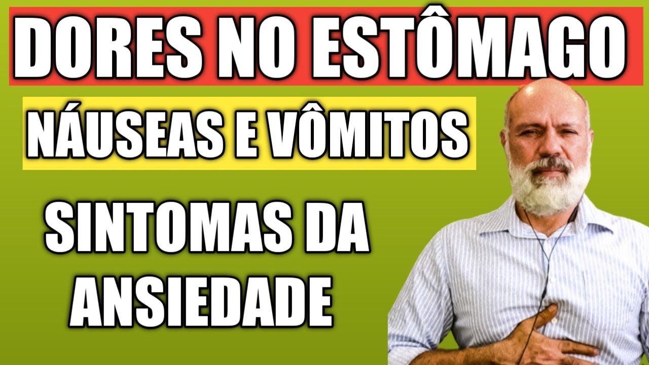 DORES NO ESTÔMAGO, NÁUSEAS, VÔMITOS - SINTOMAS FÍSICOS DA ANSIEDADE ...
