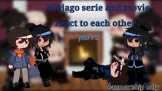 Ninjago movie react to original series//part:2/3//CANNON SHIP ONLY