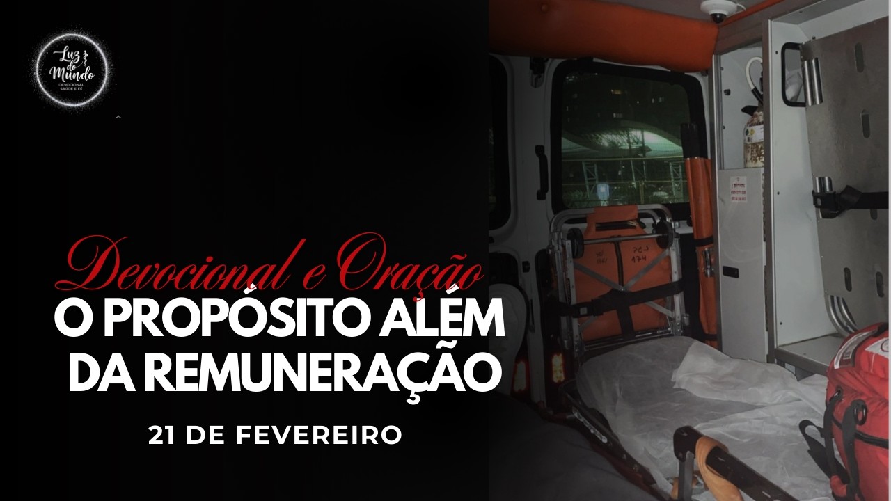 #52 DEVOCIONAL E ORAÇÃO - O PROPÓSITO ALÉM DA REMUNERAÇÃO - LUZ DO MUNDO - 21 DE FEVEREIRO
