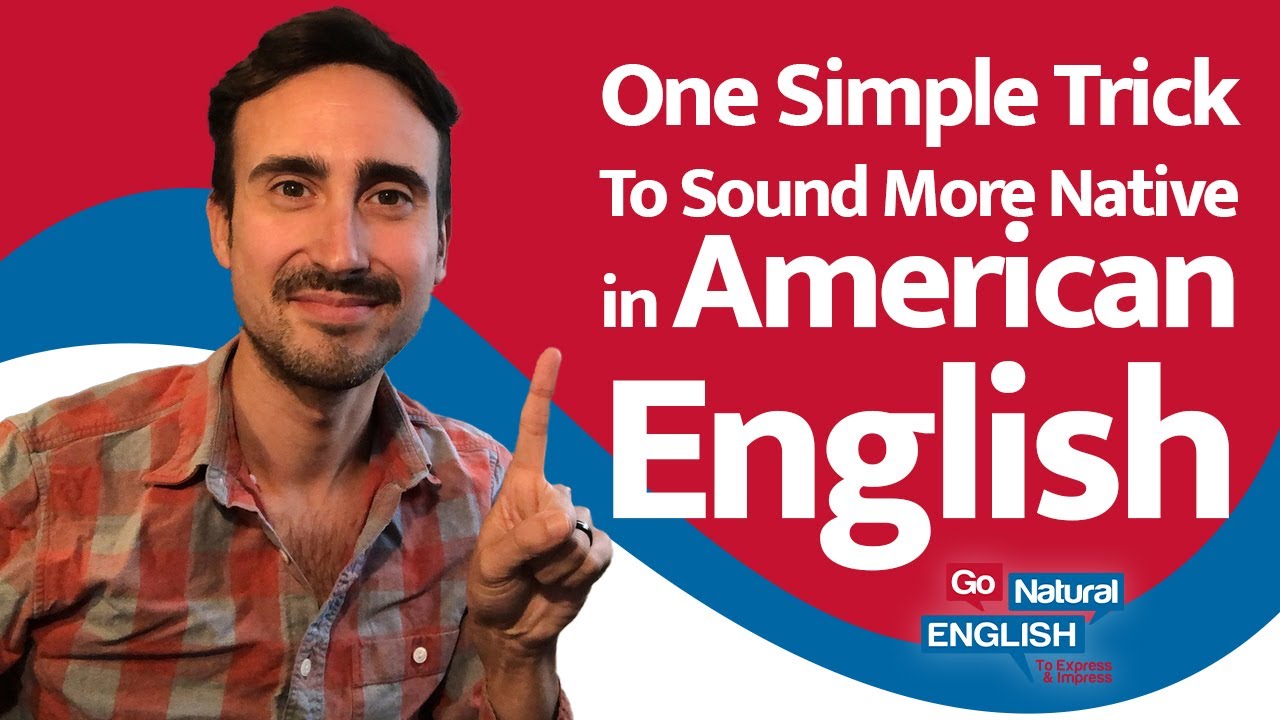 Sound More Like An American With This Trick | Go Natural English | English language learning