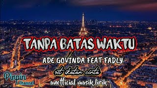 Tanpa Batas Waktu-Ade Govinda ft Fadly. ost ikatan cinta. Tanpa Batas Waktu Unofficial musik lirik