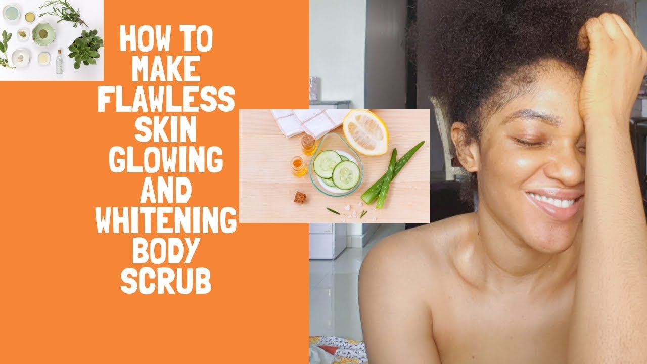 How to make flawless skin glowing and whitening body scrub, organic
