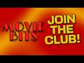 Join the Movie Bits Club!!