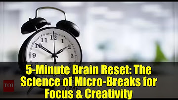5-Minute Brain Reset: The Science of Micro-Breaks for Focus & Creativity