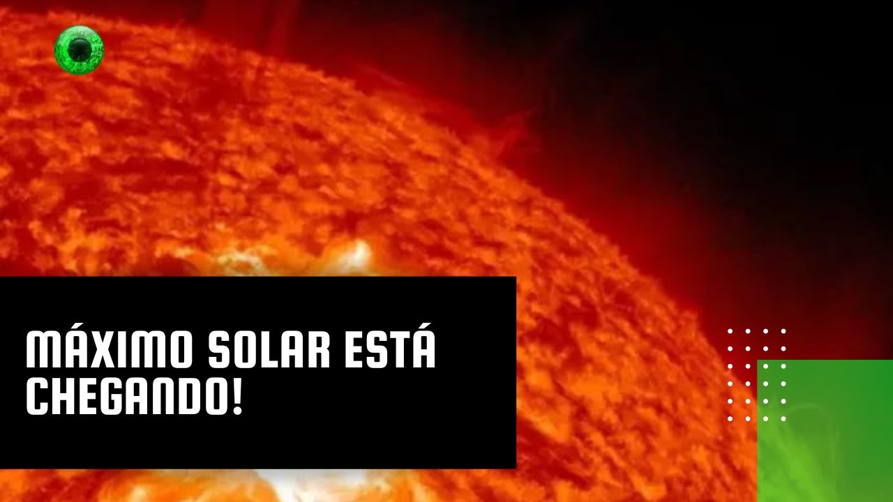 Máximo solar está chegando!