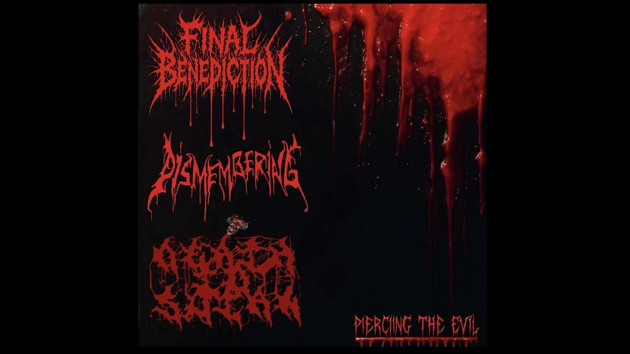 Final Benediction/Dismembering/Death to Satan (Full Split) Piercing The Evil ￼