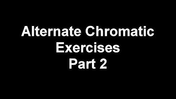 Alternate Chromatic Exercises (Part 2)