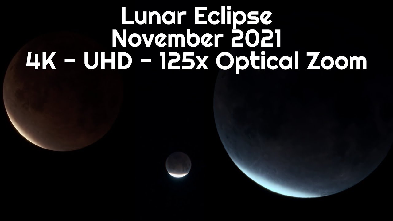 Lunar Eclipse November 2021 - 4K UHD - High Zoom - Nikon P1000 - Blood ...